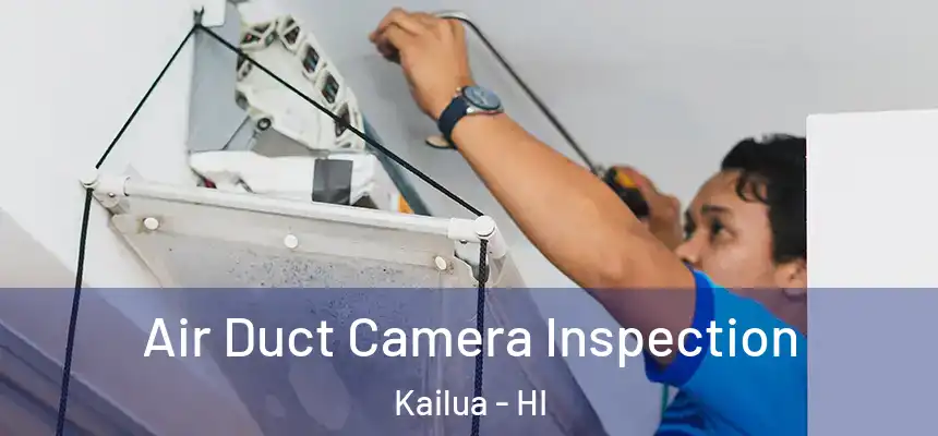 Air Duct Camera Inspection Kailua - HI
