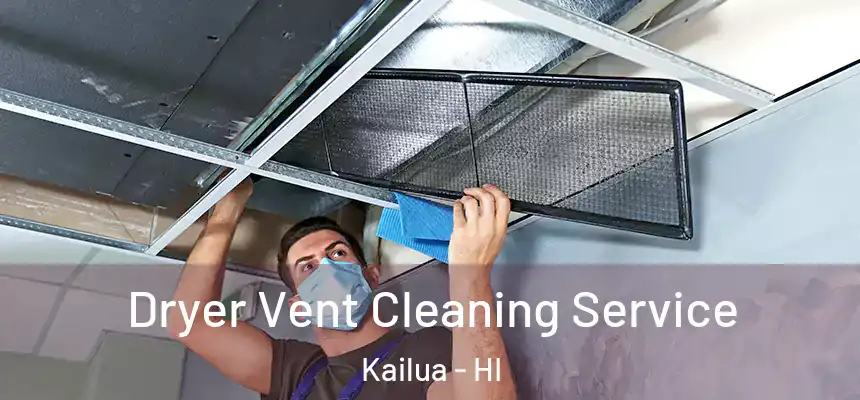  Dryer Vent Cleaning Service Kailua - HI