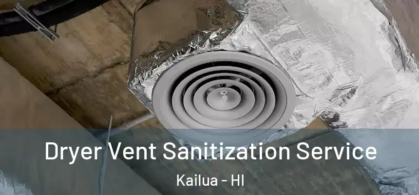  Dryer Vent Sanitization Service Kailua - HI