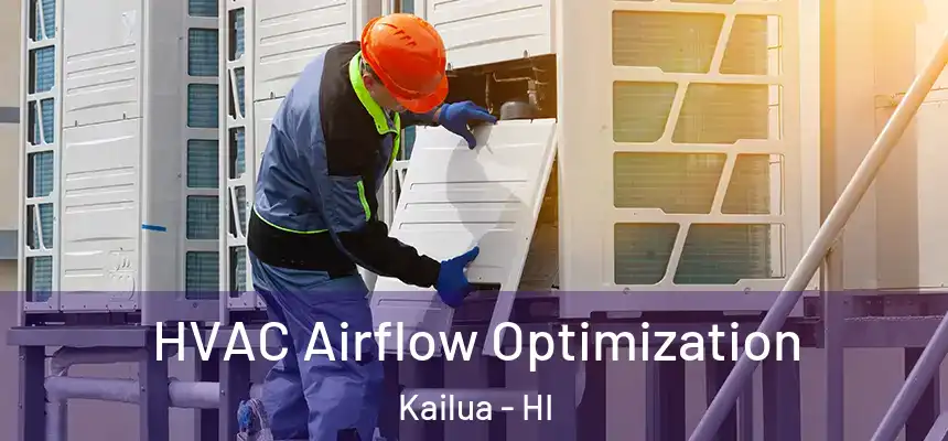  HVAC Airflow Optimization Kailua - HI