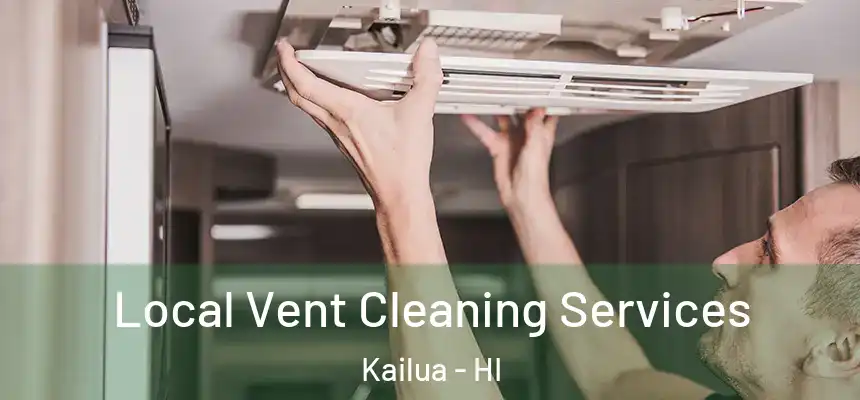 Local Vent Cleaning Services Kailua - HI
