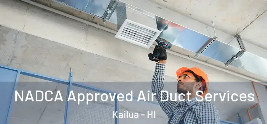  NADCA Approved Air Duct Services Kailua - HI