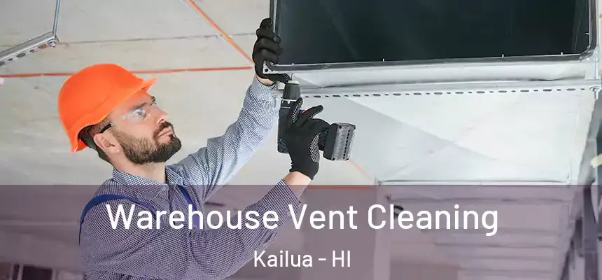  Warehouse Vent Cleaning Kailua - HI